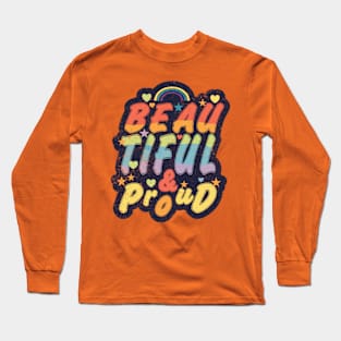 Beautiful and Proud Long Sleeve T-Shirt